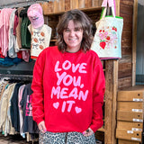 Love You Mean It Crewneck