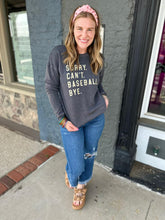 Load image into Gallery viewer, Sorry. Can&#39;t. Baseball. Bye. Sweatshirt